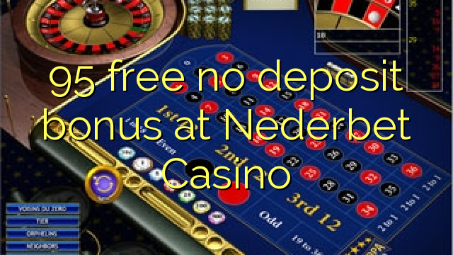 95 free no deposit bonus at Nederbet  Casino