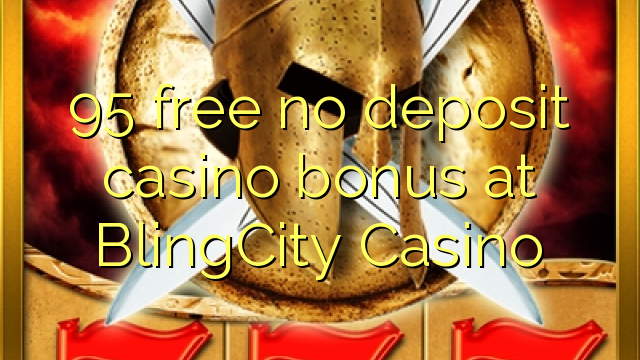 95 free no deposit casino bonus at BlingCity Casino