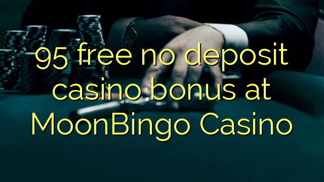 95 lirë asnjë bonus kazino depozitave në MoonBingo Casino