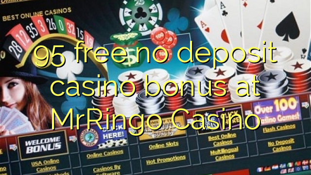 95 free no deposit casino bonus at MrRingo Casino