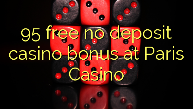 95 besplatno no deposit casino bonus u Parizu Casino