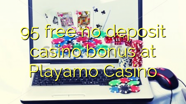 95 free no deposit casino bonus at Playamo Casino