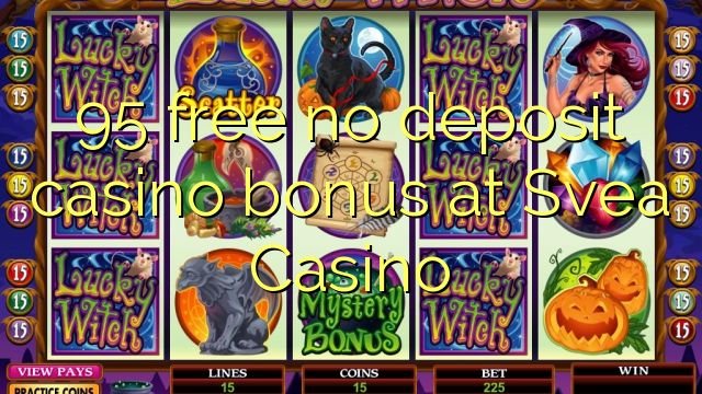 95 free no deposit casino bonus at Svea  Casino