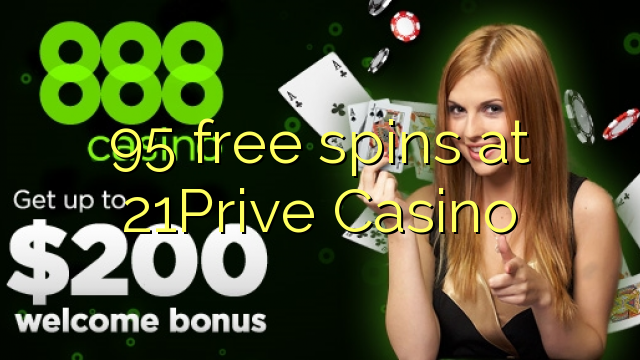 95 უფასო ტრიალებს at 21Prive Casino