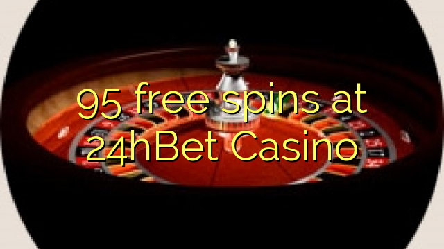 95 free spins at 24hBet Casino