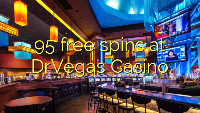 95 free spins at DrVegas Casino