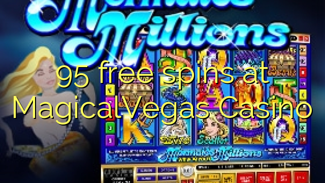 95 free spins at MagicalVegas Casino