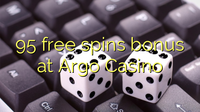 95 free spins bonus at Argo  Casino