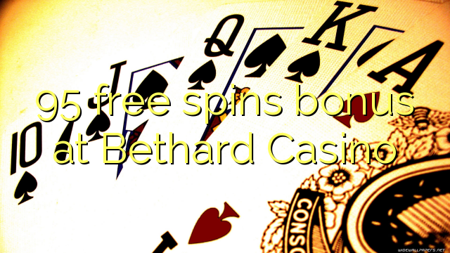 95 free spins bonus at Bethard Casino