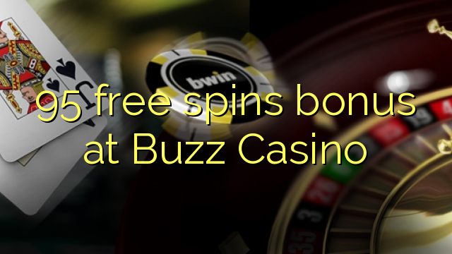 95 bepul Buzz Casino bonus Spin