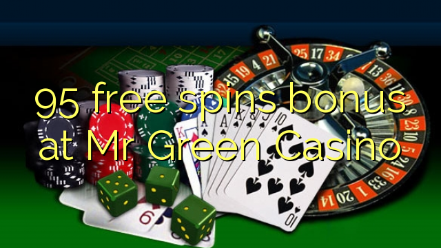 95 free spins bonus at Mr Green Casino