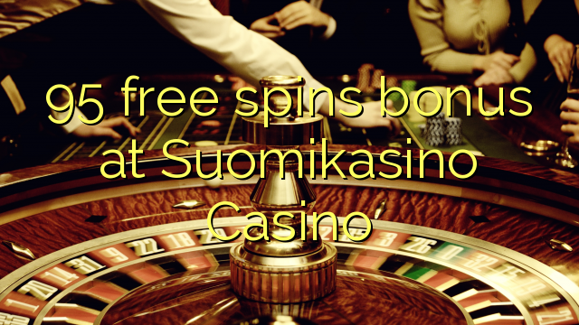 95 free spins bonus at Suomikasino Casino