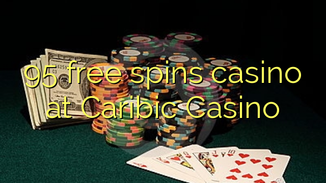 95 free spins casino at Caribic  Casino