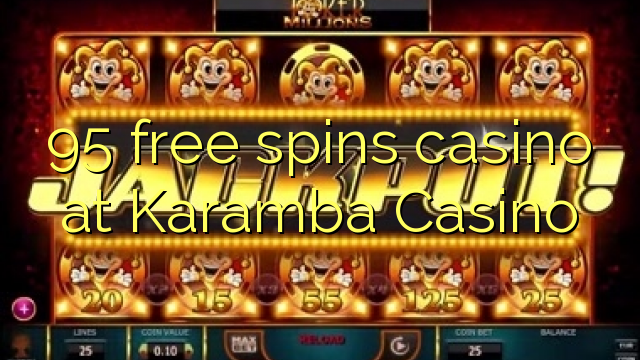 95 free spins casino at Karamba Casino