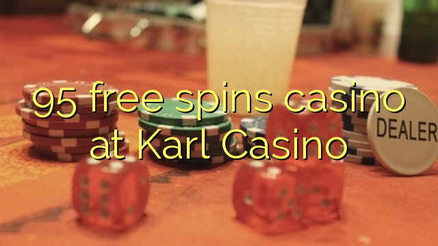 95 bepul Karl Casino kazino Spin