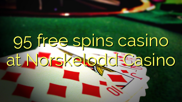 95 senza spins Casinò à Norskelodd Casino