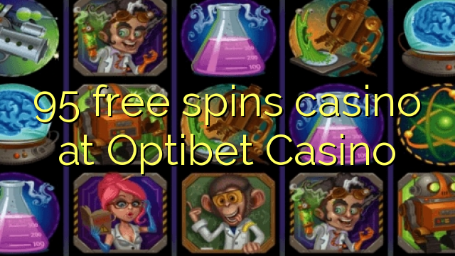 95 free spins casino at Optibet Casino