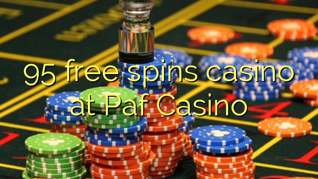 95 free spins casino at Paf Casino