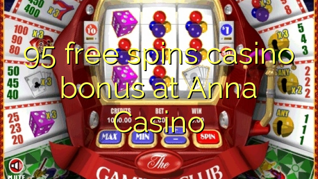 95 free spins casino bonus at Anna Casino