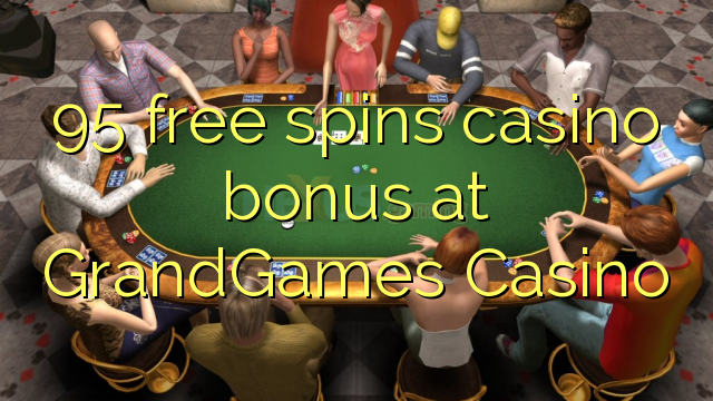 95 gratis spinner casino bonus på GrandGames Casino