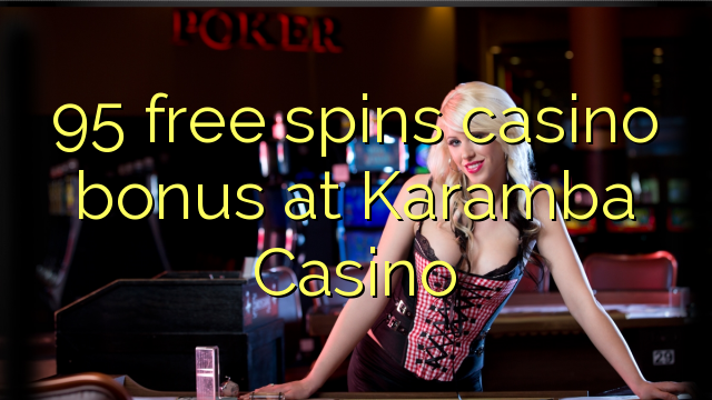 95 free spins casino bonus at Karamba Casino