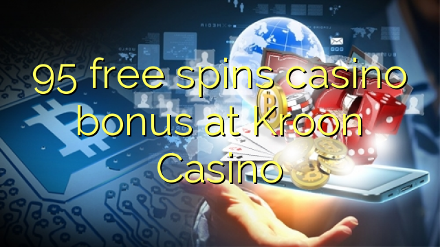 95 free spins casino bonus at Kroon Casino