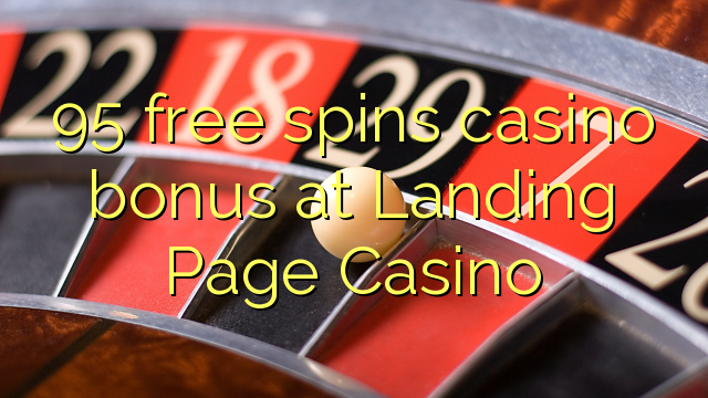 95 free spins casino bonus at Landing Page Casino