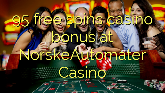 95 free spins casino bonus at NorskeAutomater Casino