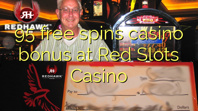 95 free spins casino bonus at Red Slots Casino