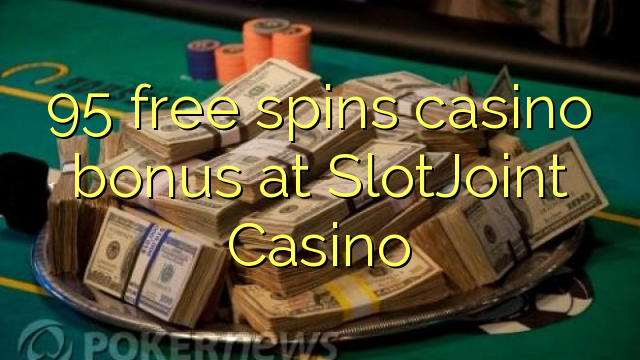 95 free spins casino bonus at SlotJoint Casino