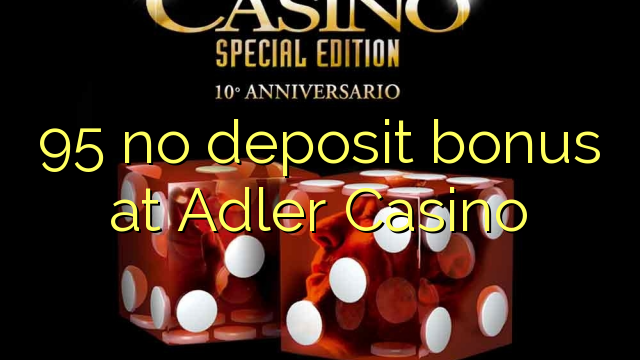 95 no deposit bonus at Adler Casino