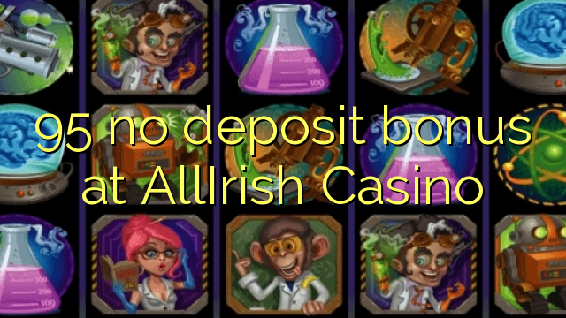 95 no deposit bonus at AllIrish Casino