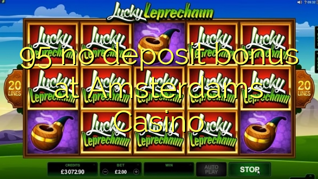 95 no deposit bonus at Amsterdams  Casino