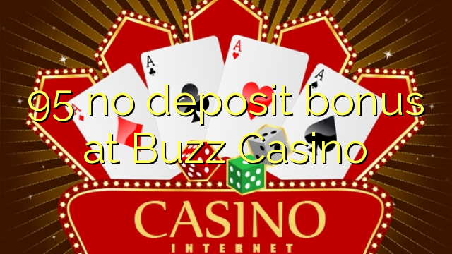 95 no deposit bonus at Buzz Casino