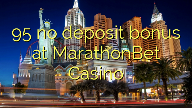 95 no deposit bonus at MarathonBet Casino