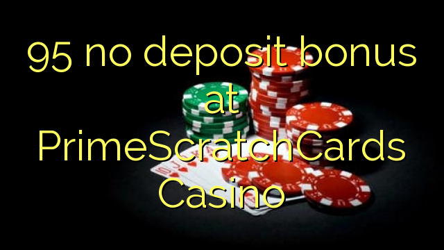 95 no deposit bonus at PrimeScratchCards Casino