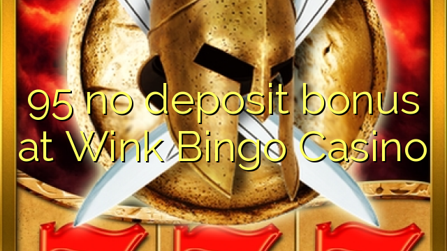 95 palibe bonasi gawo pa kulekerera bingo Casino
