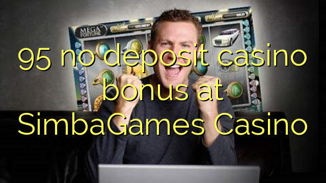 95 no deposit casino bonus at SimbaGames Casino