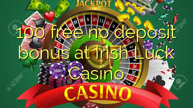 100 free no deposit bonus at Irish Luck Casino