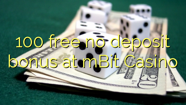 100 free no deposit bonus at mBit Casino