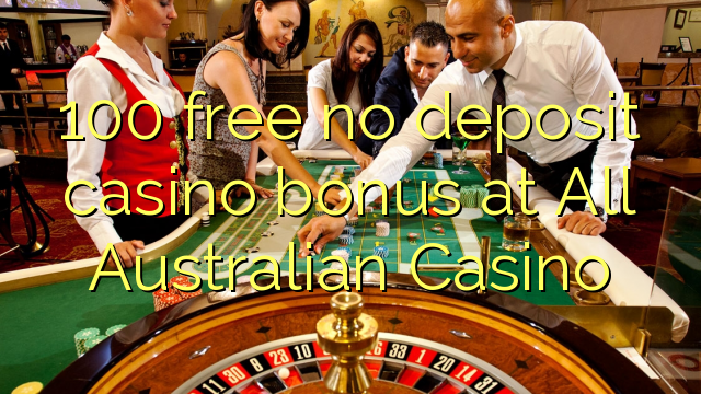 I-100 mahhala ayikho ibhonasi yekhasino ye-deposit ku-All Australian Casino
