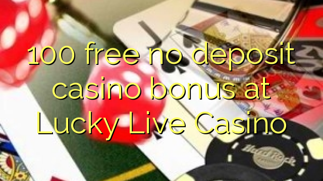Lucky Live Casinoで100の無料預金カジノボーナス