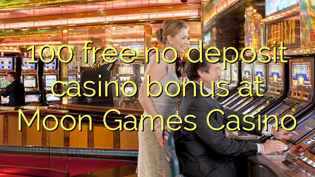 100 mwaulere palibe bonasi gawo kasino pa Moon Games Casino