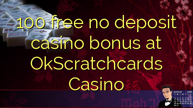 100 free no deposit casino bonus at OkScratchcards Casino