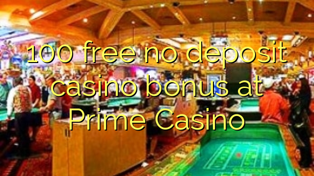100 ngosongkeun euweuh bonus deposit kasino di Perdana Kasino