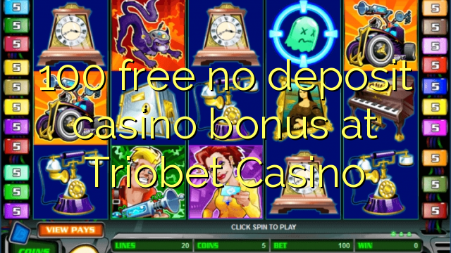 100 vaba mingit deposiiti kasiino bonus at Triobet Casino