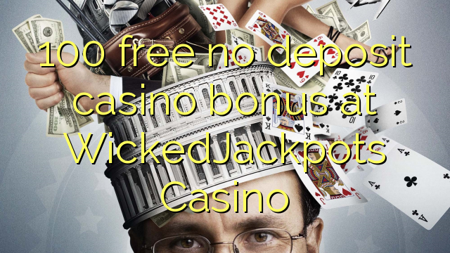 100 free no deposit casino bonus at WickedJackpots Casino