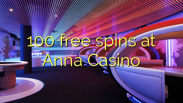 100 free spins at Anna Casino