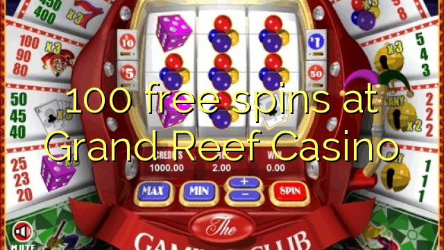 100 free spins at Grand Reef Casino