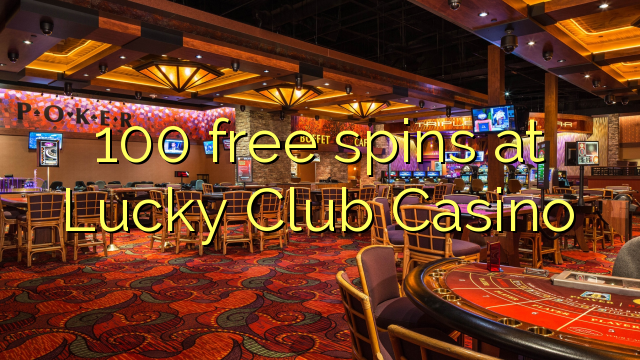 100 free spins at Lucky Club Casino